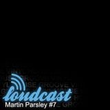Loudcast - Martin Parsley #7