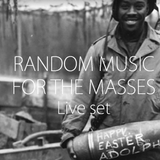 #1 Live Set // Random Music For The Masses