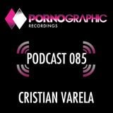 Pornographic Podcast 085 with Cristian Varela