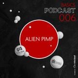 BASICS Podcast 006 - Alien Pimp
