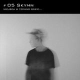 Miejsca w techno, gdzie... #05: Skymn