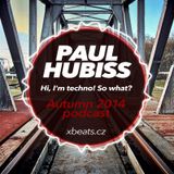 Paul Hubiss - Hi, I'm techno! So what? (Autumn 2014 podcast)