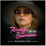 Risky Business: Shareholder Value