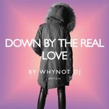 WHYNOT DJ? - Down By The Real Love