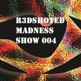 R3DSHOTed MADNESS SHOW 004