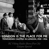 #26 - London Is The Place For Me (Calypso Special)