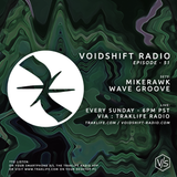 Voidshift Radio - no.51 - Mikerawk and wave Groove