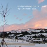Life is a Strong Cup of Coffee (1)