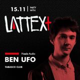 15.11.2013 LATTEX+ pres. BEN UFO