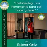"Thetahealing, una herramienta para ser, hacer y tener" por Selena Ortiz
