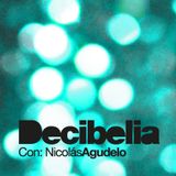 Decibelia con Nicolas Agudelo - Episodio 12