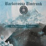 Barbarossa Umtrunk – La Fraternité Polaire