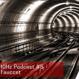 10Hz Podcast #5 – Fauccet