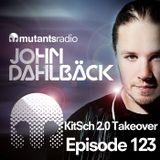 Mutants Radio With John Dahlback - Show 123 - KitSch 2.0 Takeover