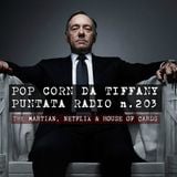 Pop Corn da Tiffany | puntata radio n.203 | The Martian, Netflix e House of Cards