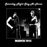 Saturday Night, Stay At Home - March 2014