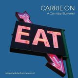 Carrie On - A CANNIBAL SUMMER or a techno friends session.
