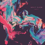 Melt Slow
