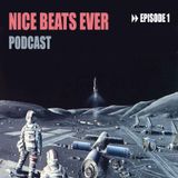 Nice Beats Ever Podcast - Episode 1