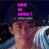 tokai no carlos T. -urban night-