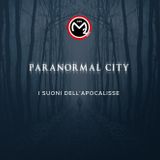#5 - Paranormal City - 01 dicembre 2015 - I suoni dell'Apocalisse