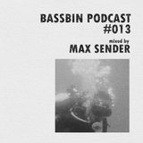 Bassbin Podcast #013 - Max Sender