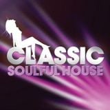 Classic Soulful House (Soulful House, Deep House & Broken Beat)