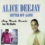 Alice Deejay feat. Wiz Khalifa - Better off alone (Say Yeah Remix)
