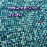 Dj ISMASH ::: Minimal Session Vol.1