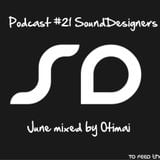 Podcast #21 SoundDesigners June mixed by Otimai