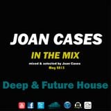 Joan Cases In the Mix: Deep & Future House Mai 2015