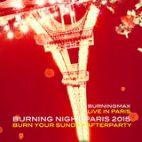 Burningmax Live :: Burning Night Paris 2015 / Burn Your Sunday After