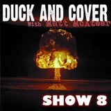 Duck and Cover: Show 8