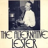 The Alternative Lester Young (digitised vinyl)