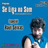 Programa Se Liga no Som - Especial Raul Seixas
