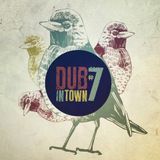 Dub In Town #7