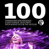 Corrina Greyson Presents.. G-Spot Events' 100th Party. Sat Aug 25th @ The 100 Club. DJs' Selection.