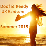 Doof & Reedy - UK Hardcore Summer Mix - 2015