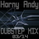 Horny Andy - DubStep Mix 03/14