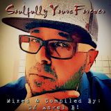 Soulfully Yours Forever - Mixed & Compiled By: DJ Angel B!
