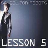 School for Robots Lesson 5