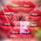 Autistic Spring Sleaze