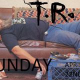 T.R. - SUNDAY, APRIL 22ND 2012