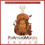 Marco Antonio Solis Por Amor A Morelia Michoacan 2015.