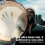My Afro Beat Vol.3 // Dedicated to Tony Allen