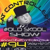 #OldSkool Show #94 with DJ Fat Controller 1st March 2016