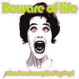 Beware of life - mixed by Popi Divine