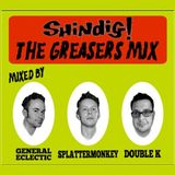 Shindig! Presents... The Greaser Mix!