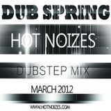 Hot Noizes - Dub Spring Mix (March 2012)