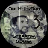 One Hour Dub Vol . 3 Steppers & Dubs